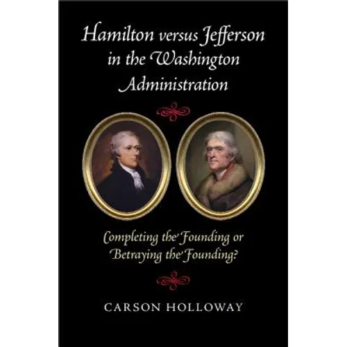Hamilton versus Jefferson in the Washington Administration