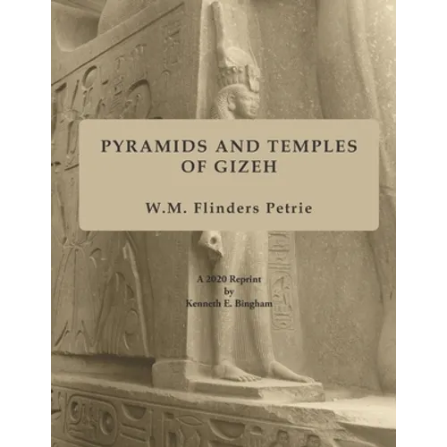 Pyramids and Temples of Gizeh: A 2020 Reprint by Kenneth E. Bingham