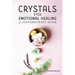 Crystals for Emotional Healing: A Contemporary Guide