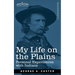 My Life on the Plains: Personal Experiences with Indians