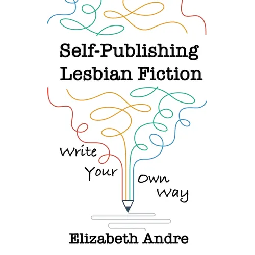 Self-Publishing Lesbian Fiction: Write Your Own Way