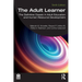 The Adult Learner: The Definitive Classic in Adult Education and Human Resource Development