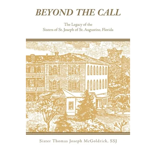 Beyond the Call: The Legacy of the Sisters of St. Joseph of St. Augustine, Florida
