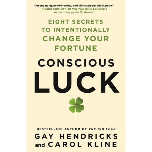 Conscious Luck: Eight Secrets to Intentionally Change Your Fortune