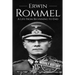 Erwin Rommel: A Life From Beginning to End