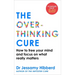 The Overthinking Cure: How to Free Your Mind and Focus on What Really Matters