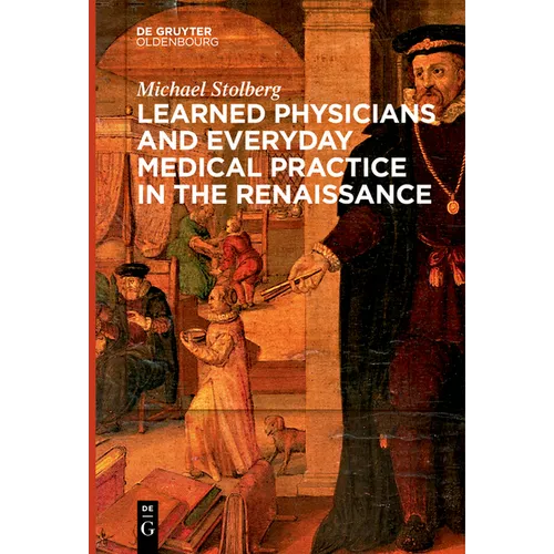 Learned Physicians and Everyday Medical Practice in the Renaissance
