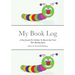My Book Log: A Fun Journal For Children To Record And Track Their Reading Books
