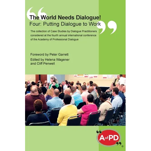 The World Needs Dialogue! Four: Putting Dialogue to Work