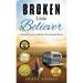 Broken Little Believer: Finding Purpose in All the Pretty Painful Pieces