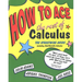 How to Ace the Rest of Calculus: The Streetwise Guide, Including Multivariable Calculus