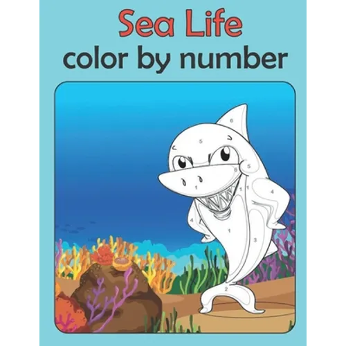 Sea life color by number: coloring book for kids ages 4-8