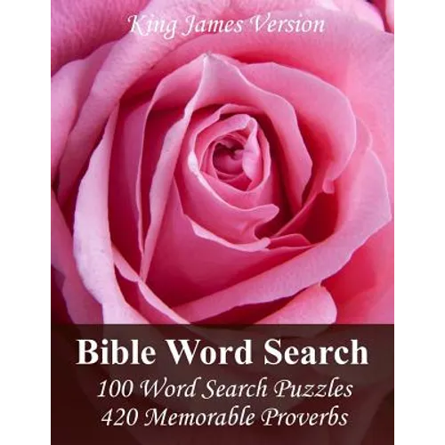 King James Version Bible Word Search: 100 Word Search Puzzles with 420 Memorable Proverbs in Jumbo Print
