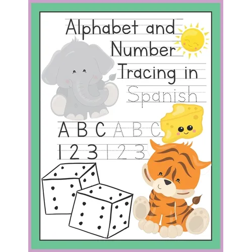 Alphabet and Number Tracing in Spanish: Letter and Number Workbook for Kids Ages 3-5