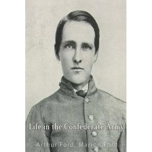 Life in the Confederate Army; Being Personal Experiences of a Private Soldier in the Confederate Army