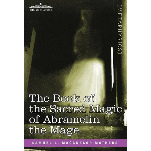 The Book of the Sacred Magic of Abramelin the Mage