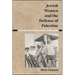 Jewish Women and the Defense of Palestine: The Modest Revolution, 1907-1945