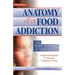 Anatomy of a Food Addiction: The Brain Chemistry of Overeating: An Effective Program to Overcome Compulsive Eating