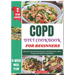 COPD Diet Cookbook for Beginners: Delicious and Nutritious Recipes to Breathe Easier, Boost Energy, and Improve Lung Health