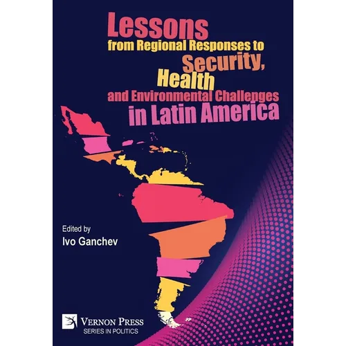 Lessons from Regional Responses to Security, Health and Environmental Challenges in Latin America