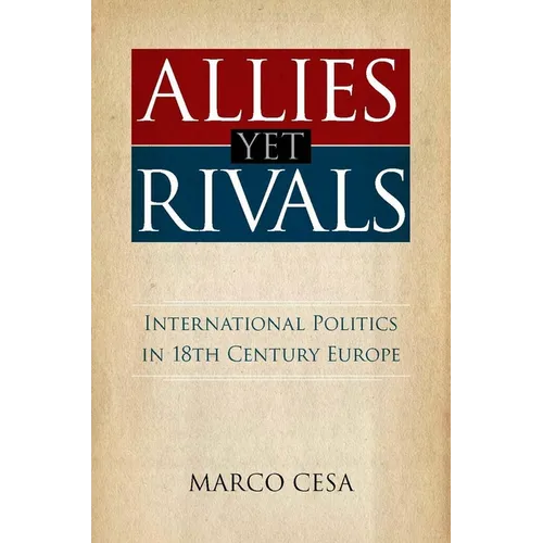 Allies Yet Rivals: International Politics in 18th Century Europe
