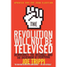 The Revolution Will Not Be Televised: Democracy, the Internet, and the Overthrow of Everything