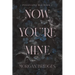 Now You're Mine: A Dark Stalker Romance