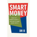 Smart Money: What Is It.... Where to Find It.... and How to Make Money with It