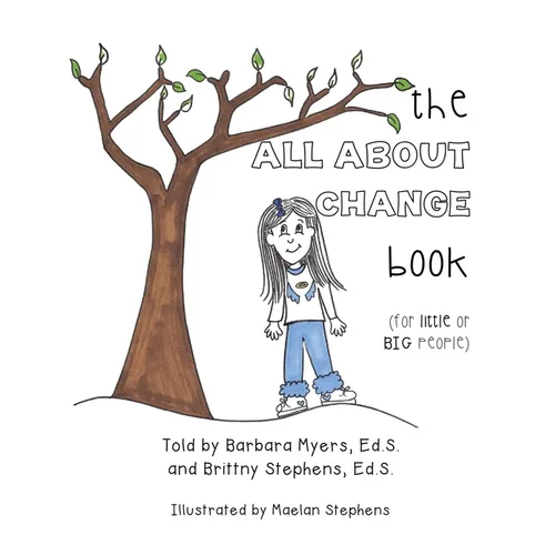 The ALL ABOUT CHANGE book (for little or BIG people)