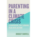 Parenting in a Climate Crisis: A Handbook for Turning Fear Into Action
