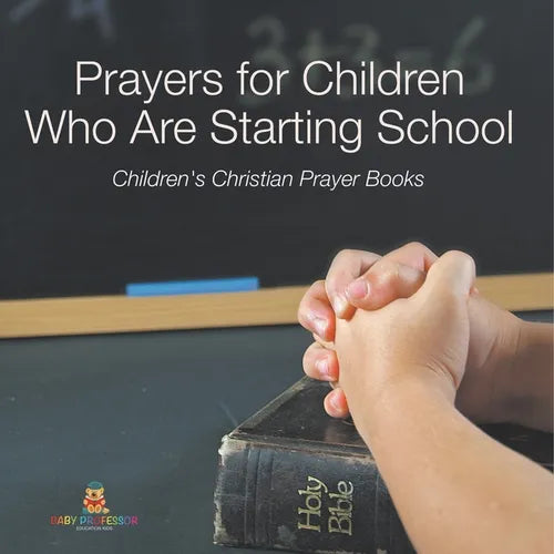 Prayers for Children Who Are Starting School - Children's Christian Prayer Books