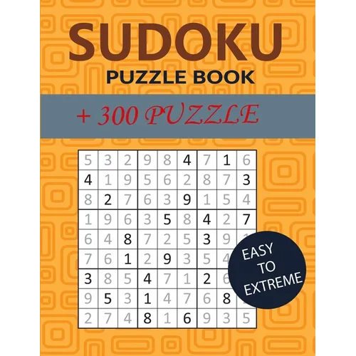 Sudoku Puzzle Book: +300 puzzles, easy to extreme