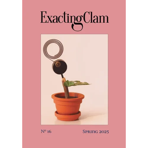 Exacting Clam No. 16: Spring 2025