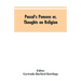 Pascal's Pensees or, Thoughts on Religion
