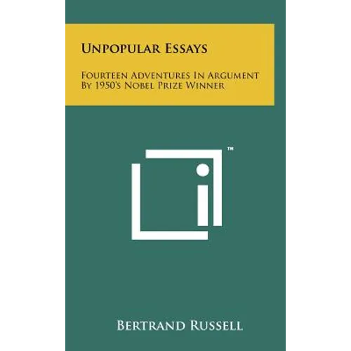 Unpopular Essays: Fourteen Adventures in Argument by 1950's Nobel Prize Winner
