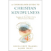 A Counselor's Guide to Christian Mindfulness: Engaging the Mind, Body, and Soul in Biblical Practices and Therapies