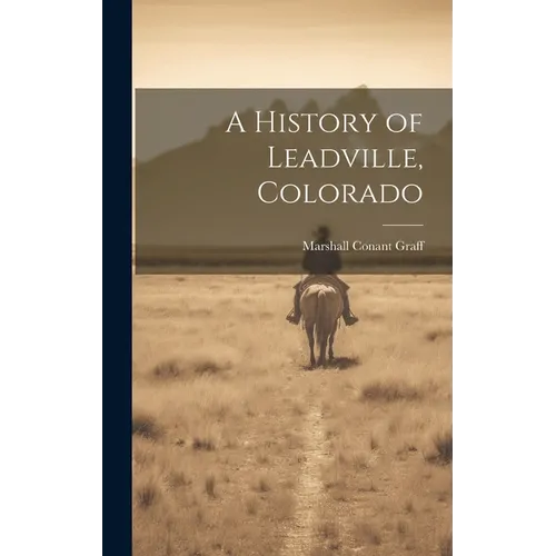 A History of Leadville, Colorado