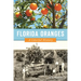 Florida Oranges: A Colorful History