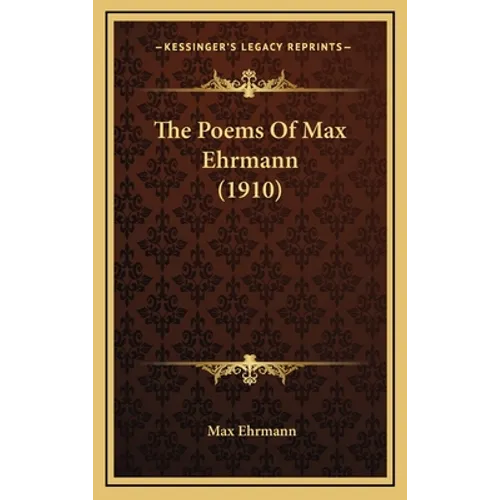 The Poems Of Max Ehrmann (1910)