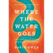 Where the Water Goes: Life and Death Along the Colorado River