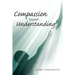 Compassion beyond Understanding