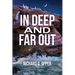 In Deep and Far Out
