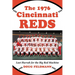 The 1976 Cincinnati Reds: Last Hurrah for the Big Red Machine