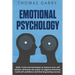 Emotional Psychology: Skills, Tricks, and Techniques to Improve Your Self-Esteem, Eliminate the Power to Negative Emotions, Build Self-Confi