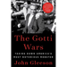 The Gotti Wars: Taking Down America's Most Notorious Mobster