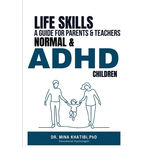 Life Skills: A Guide for Parents and Teachers Normal & ADHD Children