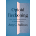 Opioid Reckoning: Love, Loss, and Redemption in the Rehab State