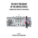 The Next President of the United States: A Common Sense Approach to Fixing America
