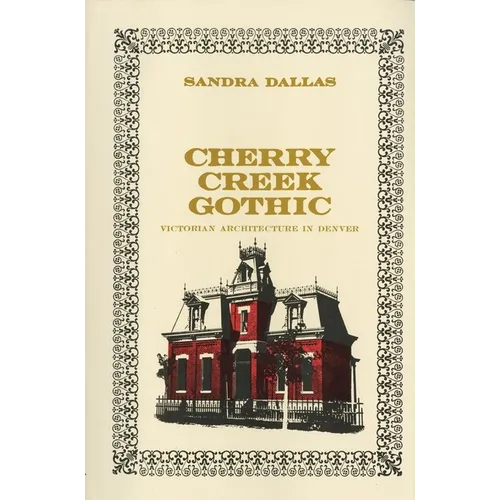Cherry Creek Gothic: Victorian Architecture in Denver
