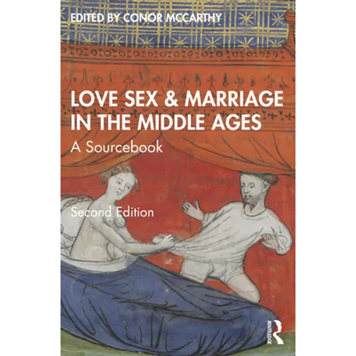 Love, Sex & Marriage in the Middle Ages: A Sourcebook
